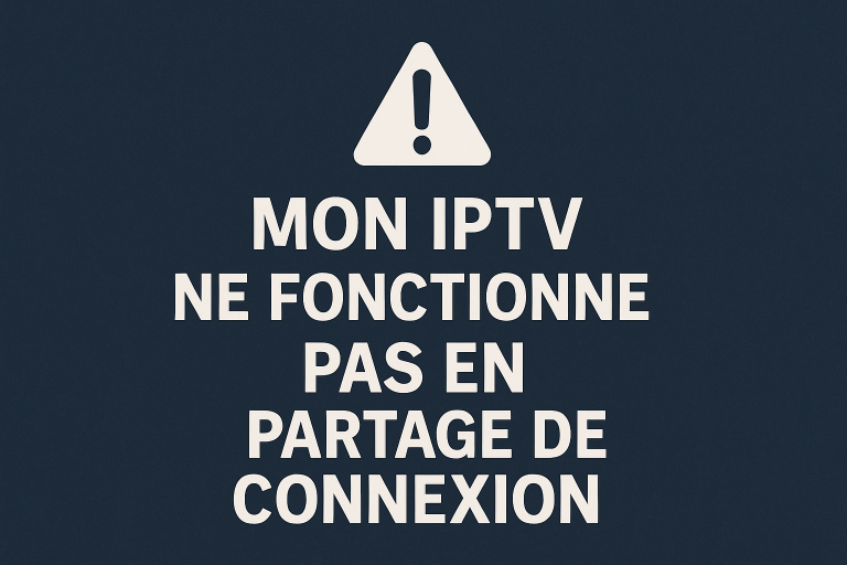 mon iptv ne fonctionne pas en partage de connexion